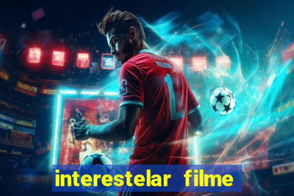 interestelar filme completo dublado 4k