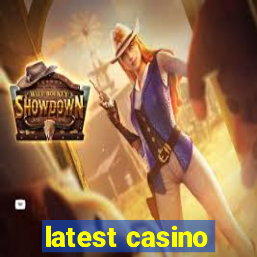 latest casino