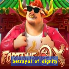 betrayal of dignity pt br