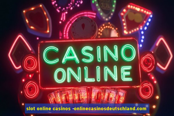 slot online casinos -onlinecasinosdeutschland.com