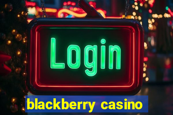 blackberry casino