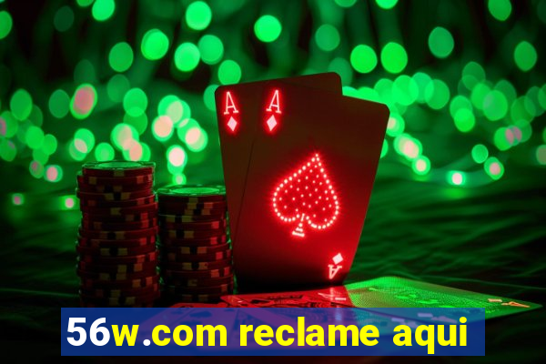 56w.com reclame aqui