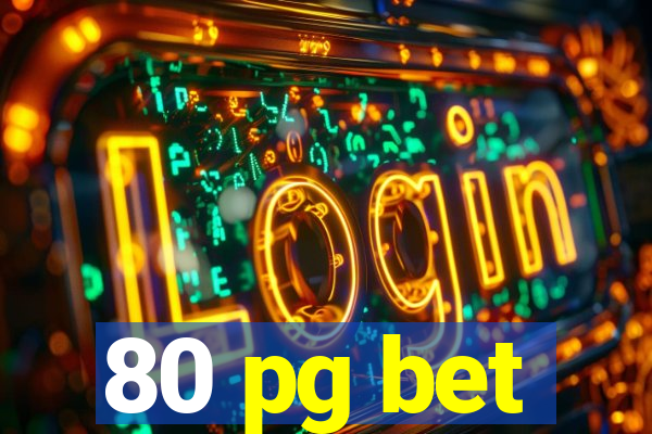 80 pg bet