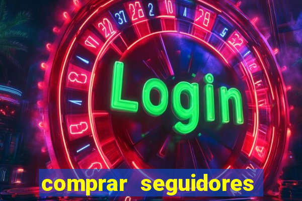 comprar seguidores que interagem