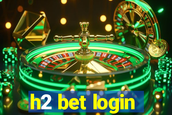 h2 bet login