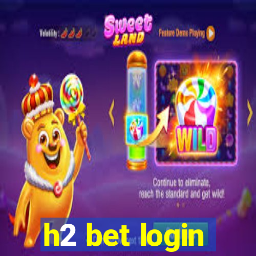 h2 bet login