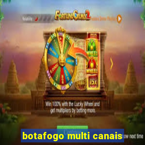 botafogo multi canais