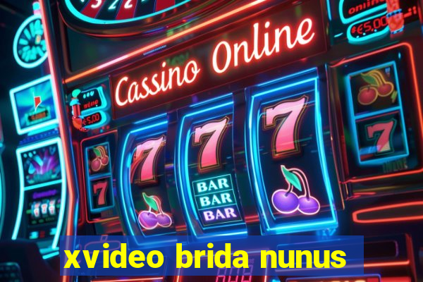 xvideo brida nunus