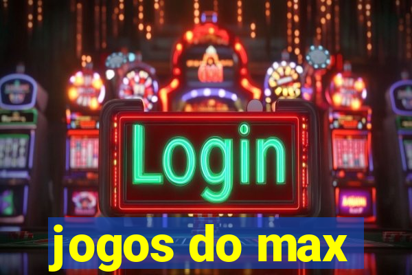 jogos do max