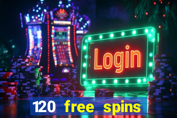 120 free spins online casino