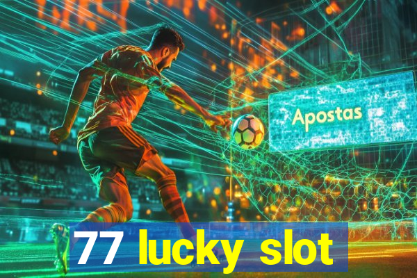 77 lucky slot