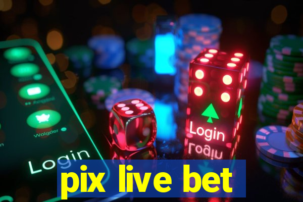 pix live bet