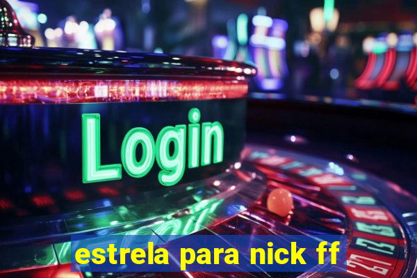 estrela para nick ff