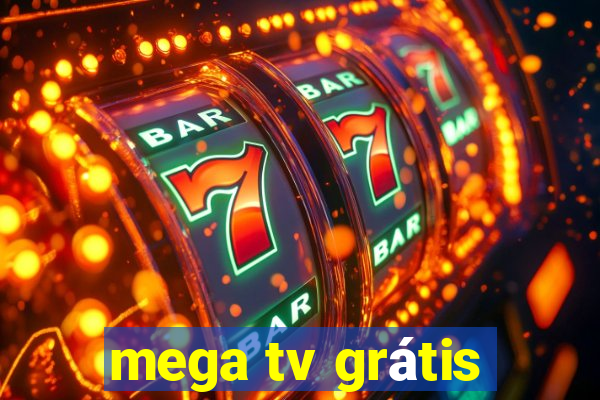 mega tv grátis