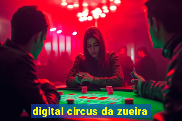 digital circus da zueira