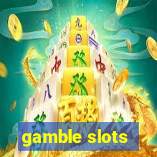 gamble slots