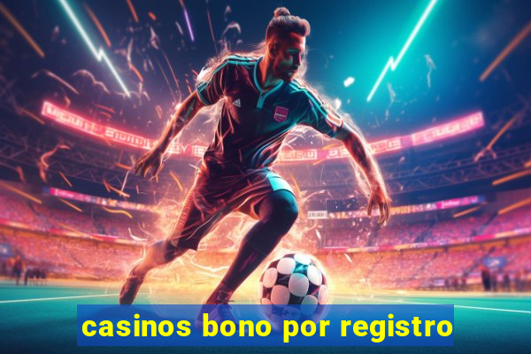 casinos bono por registro