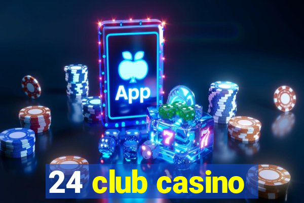 24 club casino