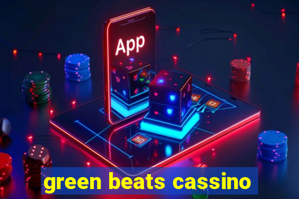 green beats cassino