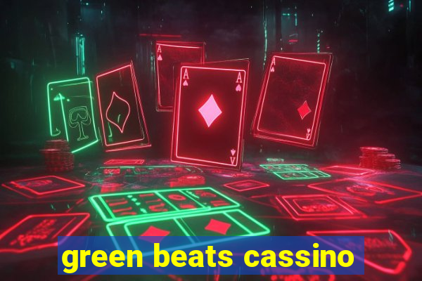 green beats cassino