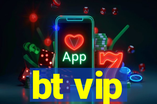 bt vip