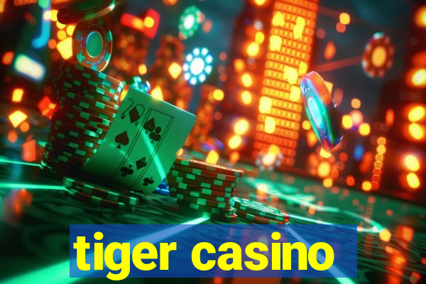 tiger casino