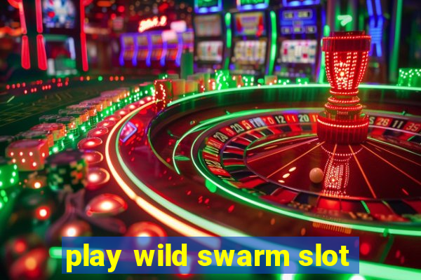 play wild swarm slot