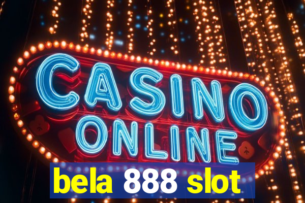 bela 888 slot