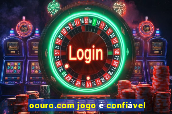 oouro.com jogo é confiável