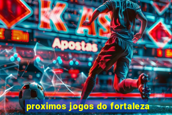 proximos jogos do fortaleza