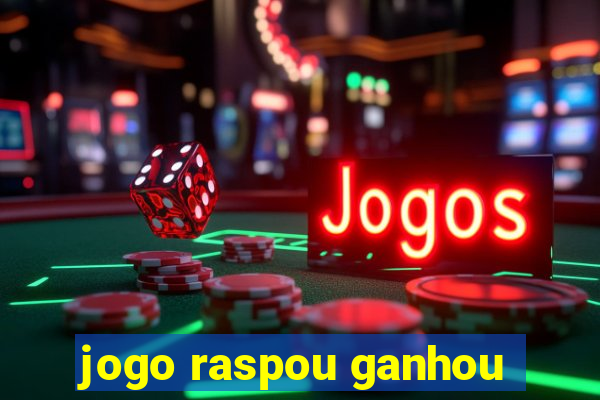 jogo raspou ganhou