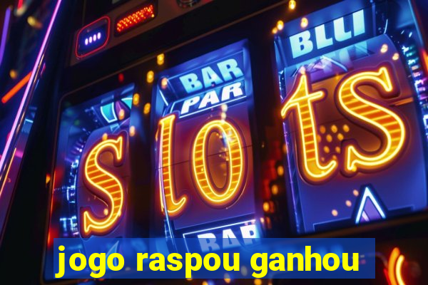 jogo raspou ganhou