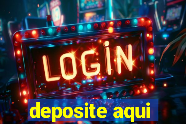 deposite aqui