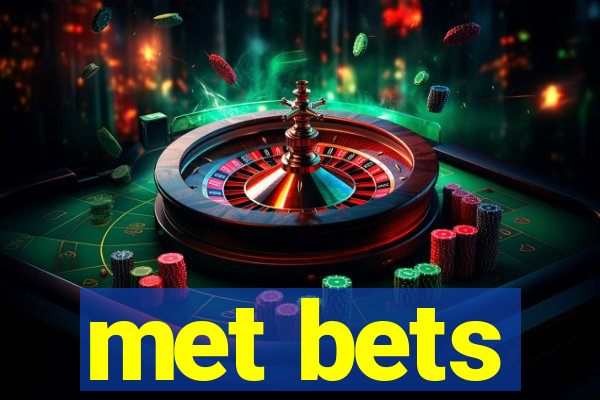 met bets