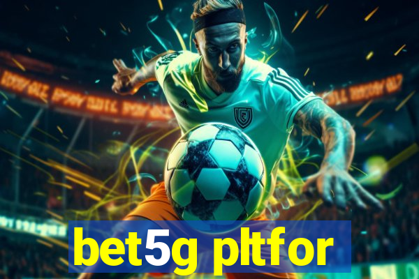 bet5g pltfor