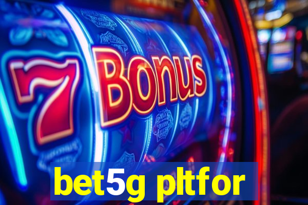 bet5g pltfor