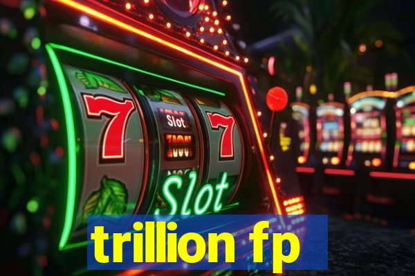 trillion fp