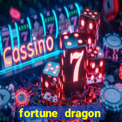 fortune dragon dinheiro infinito