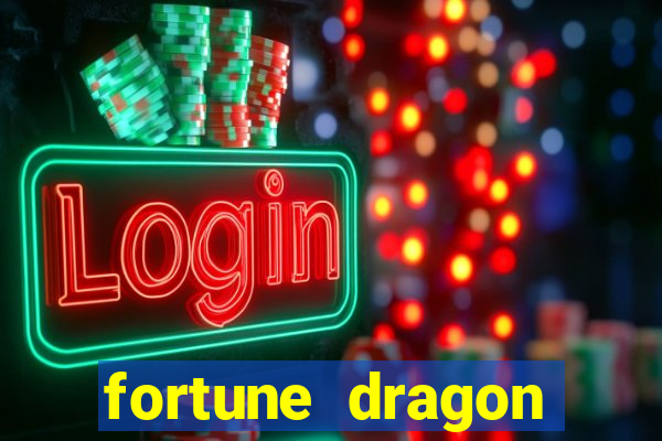 fortune dragon dinheiro infinito