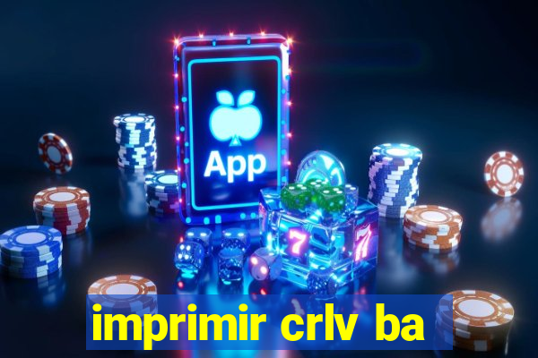 imprimir crlv ba