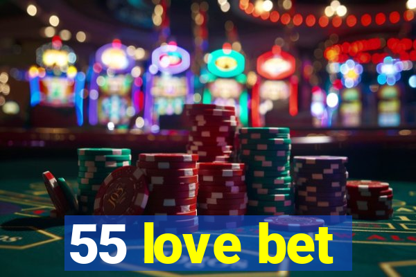 55 love bet