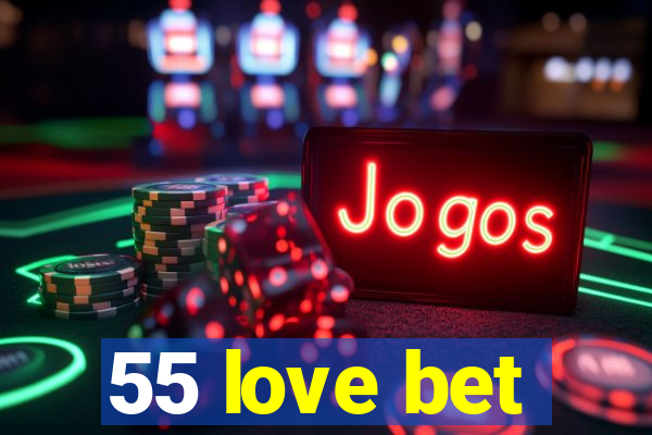 55 love bet