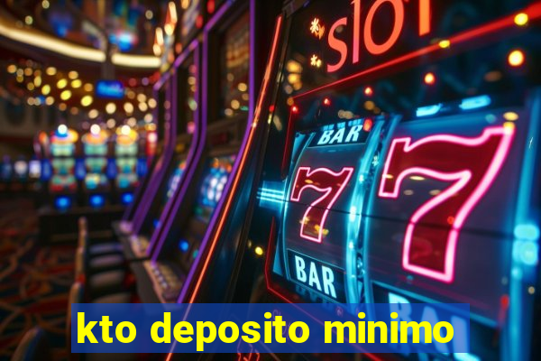 kto deposito minimo