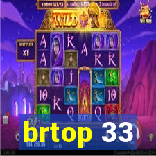 brtop 33