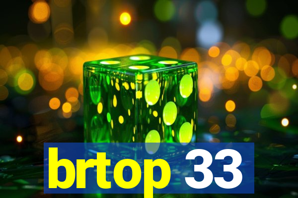 brtop 33