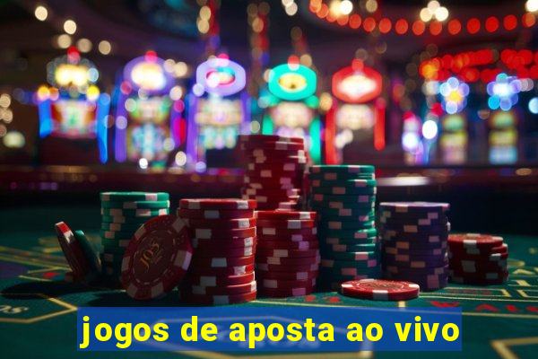 jogos de aposta ao vivo