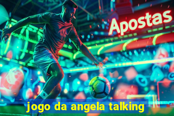 jogo da angela talking