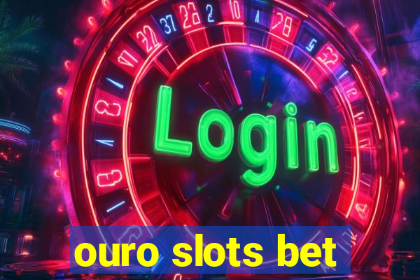 ouro slots bet