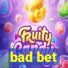 bad bet