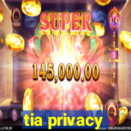 tia privacy